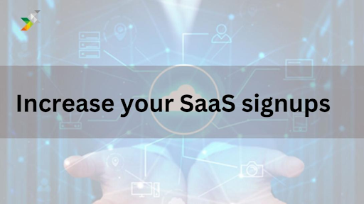 Hot to increase signups for Saas